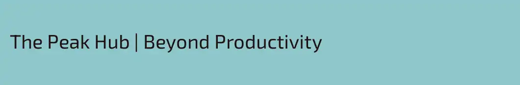 The Peak Hub | Beyond Productivity